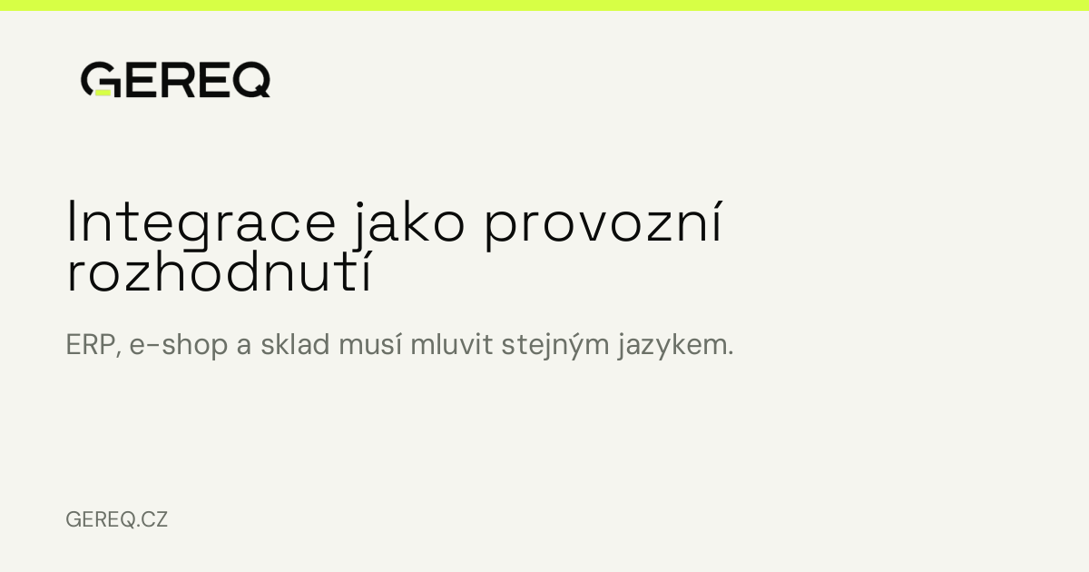 Integrace nejsou doplněk — jsou provozní rozhodnutí