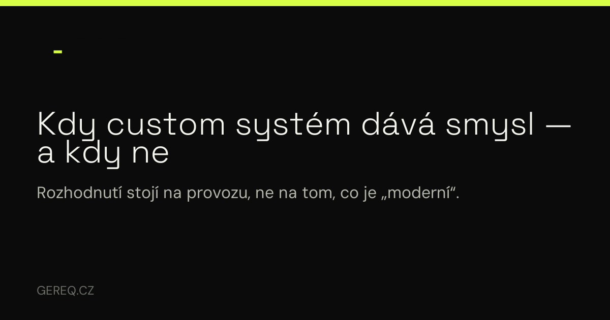 Kdy custom systém dává smysl — a kdy ne